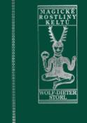 Kniha: Magické rostliny Keltů - Léčitelstí, Rostlinná kouzla, Stromový kalendář - Wolf-Dieter Storl