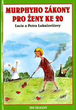 Kniha: Murphyho zákony pro ženy ke 20 - Lubomír Lichý, Lucie Lukačovičová, Peter Lukačovič