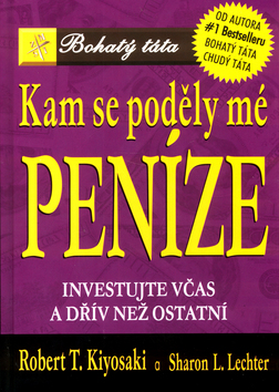 Kam se poděly mé peníze (Robert T. Kiyosaki, Sharon L. Lechterová)
