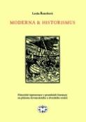 Kniha: Moderna a historismus - Historické reprezentace v proměnách literatury na přelomu 19. a 20. století - Lenka Řezníková