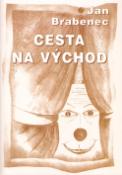 Kniha: Cesta na východ - Jan Brabec