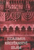 Kniha: Judaismus Křesťanství Islám - Helena Pavlincová
