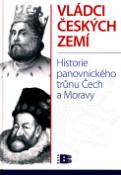 Kniha: Vládci českých zemí - Historie panovnického trůnu Čech a Moravy - Jan Bauer