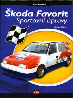 Kniha: Sportovní úpravy Škoda Favorit - Auto - moto - profi - Bořivoj Plšek, neuvedené