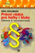 Kniha: Právní rádce pro holky i kluky - Zákony k narozeninám - Dan Holubkov, Martin Vácha