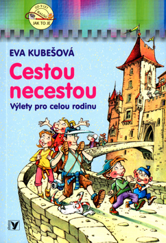 Kniha: Cestou necestou - Výlety pro celou rodinu - Eva Kubešová