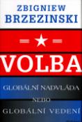 Kniha: Volba - Globální nadvláda aneb globální vedení - Zbigniew Brzezinski
