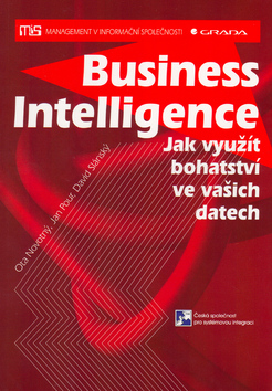 Kniha: Business Inteligence - Jak využít bohatství ve vašich datech - Jan Pour, Ota Novotný, David Slánský