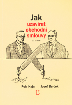 Kniha: Jak uzavírat obchodní smlouvy - Josef Bejček, Petr Hajn