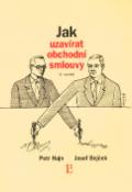 Kniha: Jak uzavírat obchodní smlouvy - Josef Bejček, Petr Hajn
