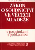 Kniha: Zákon o soudnictví ve věcech mládeže - s poznámkami a judikaturou - Jiří Jelínek, Dita Melicharová