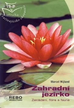 Kniha: Zahradní jezírko - Zakládání, flóra a fauna - Marcel Nijland