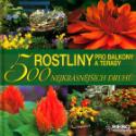Kniha: Rostliny pro balkony a terasy - 500 nejkrásnějších druhů - Andrea Rausch, Annette Timmermann