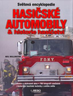 Kniha: Hasičské automobily a historie hasičství - Světová encyklopedie - Neil Wallington