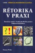 Kniha: Rétorika v praxi - Hovořit je umění. Zásady působivého projevu. Efektivní komunikace - neuvedené, Thomas Wieke