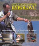 Kniha: Velká encyklopedie rybolovu - Historie sportovního rybolovu. Lov na přirozené nástrahy. Muškaření. ... - neuvedené