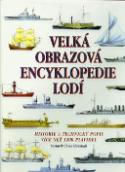 Kniha: Velká obrazová encyklopedie lodí - Historie a technický popis více než 1200 plavidel