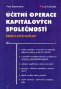 Kniha: Účetní operace kapitálových společností - Daňové a právní souvislosti - Viola Šebestíková