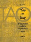 Kniha: Tao te ťing O tajemství hlubším než hlubina sama - Lao-c´