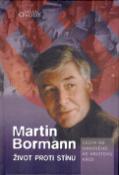 Kniha: Život proti stínu - Cesta od hákového ke Kristovu kříži - Martin Bormann