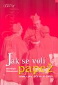 Kniha: Jak se volí papež - Konkláve včera a dnes - Bernhard Hülsebuch