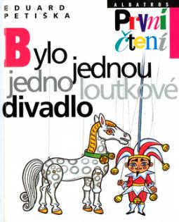 Kniha: Bylo jednou jedno loutkové divadlo - Eduard Petiška, Helena Zmatlíková