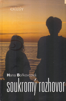 Kniha: Soukromý rozhovor - s Hanou Bořkovcovou - Hana Bořkovcová