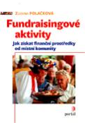 Kniha: Fundraisingové aktivity - Jak získávat finanční prostředky od místní kmunity - Zuzana Polačková