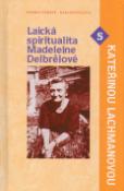 Kniha: Laická spiritualita Madeleine Delbrelové s Kateřinou Lachmanovou - Kateřina Lachmanová