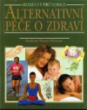 Kniha: Alternativní péče o zdraví - Rodinný průvodce - Patrick Pietroni