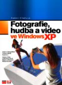 Kniha: Fotografie, hudba a video ve Windows XP - práce s fotografiemi v Zoner Media Exploreru - Radek Chalupa