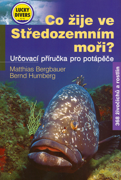 Kniha: Co žije ve Středozemním moři? - Určovací příručka pro potápěče - Matthias Bergbauer, Bernd Humberg
