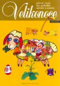 Kniha: Velikonoce - Původ, zvyky, hry, pohádky, návody a náměty - Dagmar Šottnerová