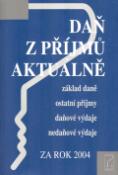 Kniha: Daň z příjmů aktuálně za rok 2004 - Eva Sedláková