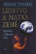 Kniha: Lidstvo a matka Země - Vyprávění o dějinách světa - Arnold Joseph Toynbee