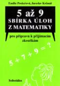 Kniha: 5 až 9 sbírka úloh z matematiky - Pro přípravu k příjímacím zkouškám určená žákům5., 7. a 9. tříd ZŠ - Emilie Prokešová, Jaroslav Krčmář