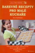 Kniha: Barevné recepty pro malé kuchaře - Nejjednodušší recepty pro nejmenší kuchaře. Náměty na narozeninové... - Eva Gardošová