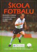 Kniha: Škola fotbalu - Přihrávky a střelba Standartní situace Ovládání míče Obrana - Gill Harveyová, Richard Dungworth