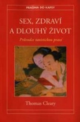 Kniha: Sex, zdraví, dlouhý život - Průvodce taoistickou praxí - David Cleary, Thomas Cleary