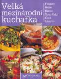 Kniha: Velká mezinárodní kuchařka - Francie, Itálie, Řecko,Španělsko, Čína, Mexiko - Jacqueline Bellefontaineová