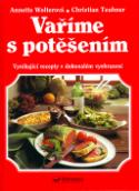 Kniha: Vaříme s potěšením - Vynikající recepty v dokonalém vyobrazení - Annette Wolterová, Christian Teubner