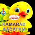Kniha: Kamarád Kačátko - Ahoj, děti, jsem váš malý kamarád kačátko! 1 - 4 let - neuvedené,  Podsiedlik