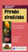 Kniha: Přírodní afrodiziaka - Od mandragory k lysohlávkám - Andreas Alberts, Peter Mullen, André