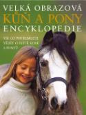 Kniha: Kůň a pony Velká obrazová encyklopedie - Vše co potřebujete vědět o světě koní a ponyů - Sandy Ransford, Bob Langrish
