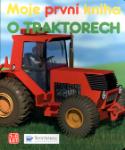 Kniha: Moje první kniha o traktorech - Jednoduchou formou seznámí čtenáře s různými druhy traktorů,konstrukcí a užitím
