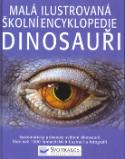 Kniha: Malá ilustrovaná školní encylkopedie Dinosauři - Systematický průvodce světem dinosaurů. Více než 1500 fantastických ilus. ... - David Burnie