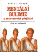 Kniha: Mentální bulimie a záchvatovité přejídání - Jak se uzdravit - Peter J. Cooper