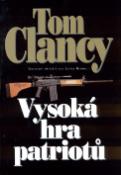 Kniha: Vysoká hra patriotů - Teroristé chtějí hlavu Jacka Ryana... - Tom Clancy