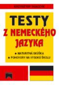 Kniha: Testy z nemeckého jazyka - Maturitná skúška. Pohovory na vysokou školu. - Krzysztof Tkaczyk, Alexandr Krejčiřík
