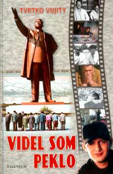 Kniha: Videl som peklo - neuvedené, Tvrtko Vujity